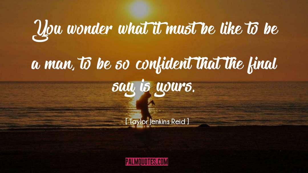 Taylor Jenkins Reid Quotes: You wonder what it must
