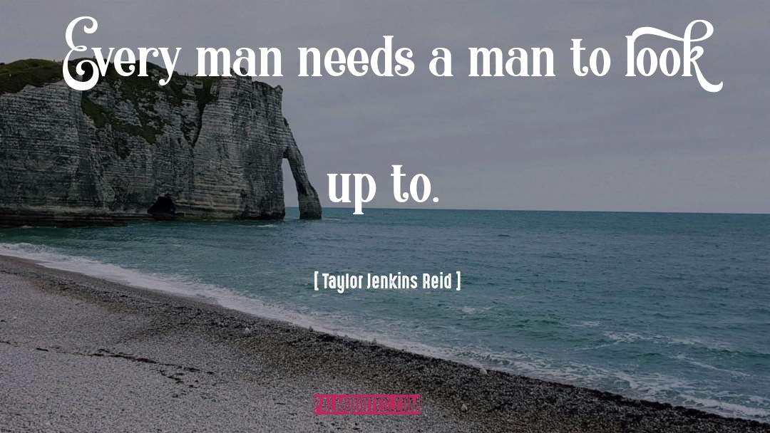 Taylor Jenkins Reid Quotes: Every man needs a man