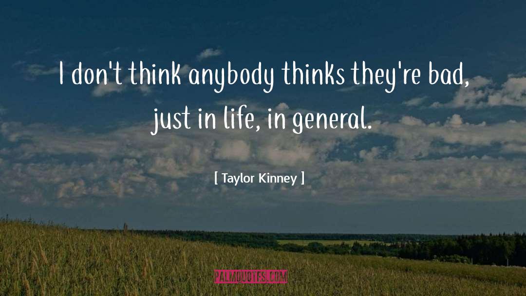 Taylor Kinney Quotes: I don't think anybody thinks