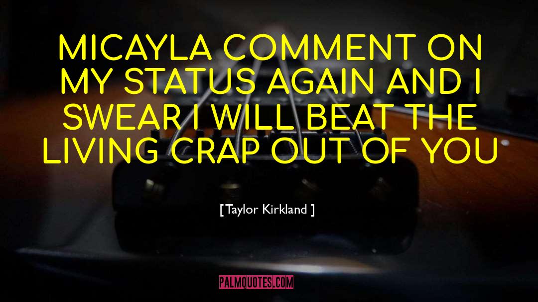 Taylor Kirkland Quotes: MICAYLA COMMENT ON MY STATUS