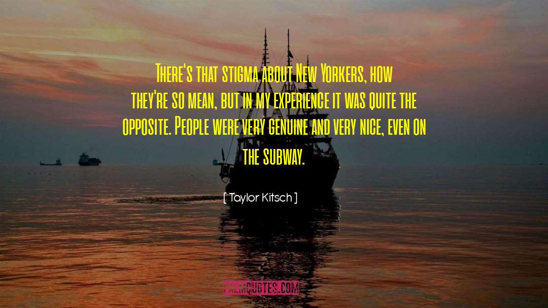 Taylor Kitsch Quotes: There's that stigma about New