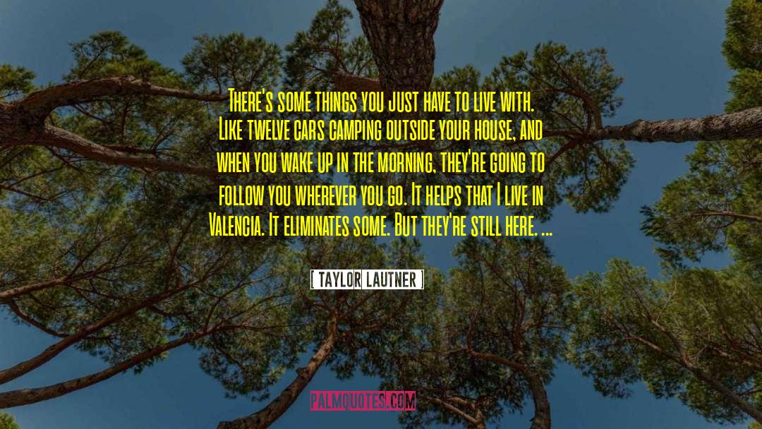 Taylor Lautner Quotes: There's some things you just