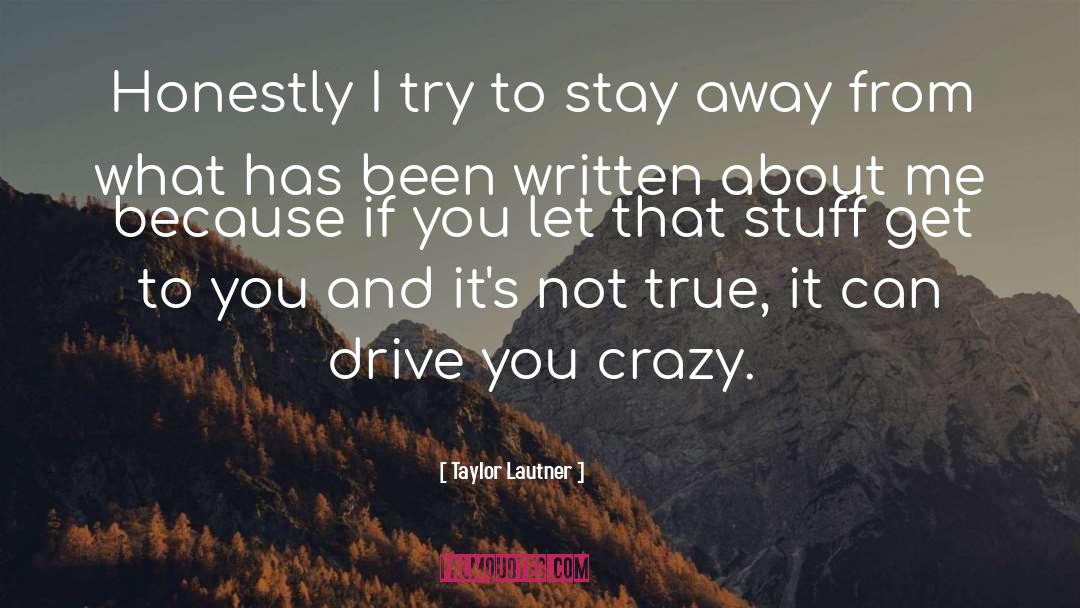 Taylor Lautner Quotes: Honestly I try to stay