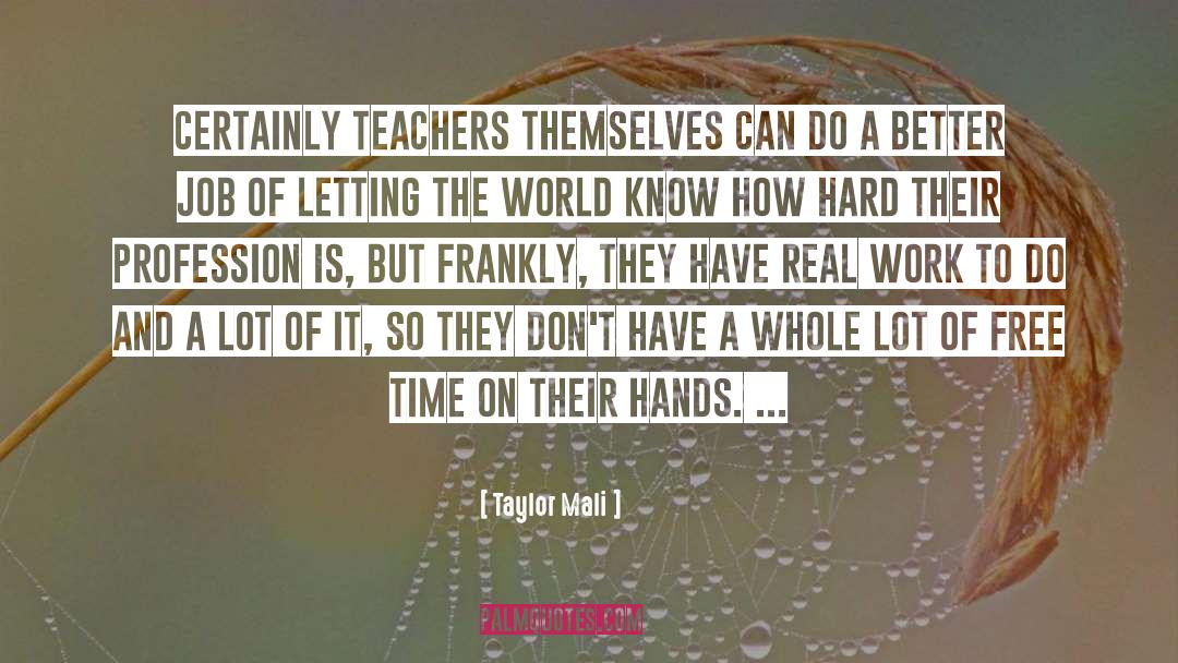 Taylor Mali Quotes: Certainly teachers themselves can do