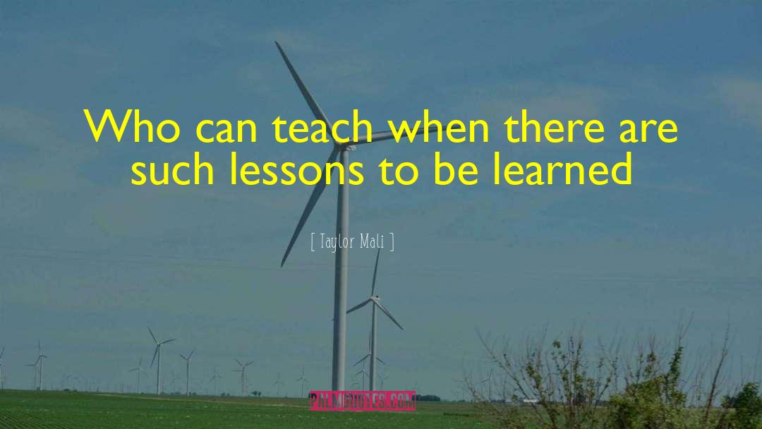 Taylor Mali Quotes: Who can teach when there