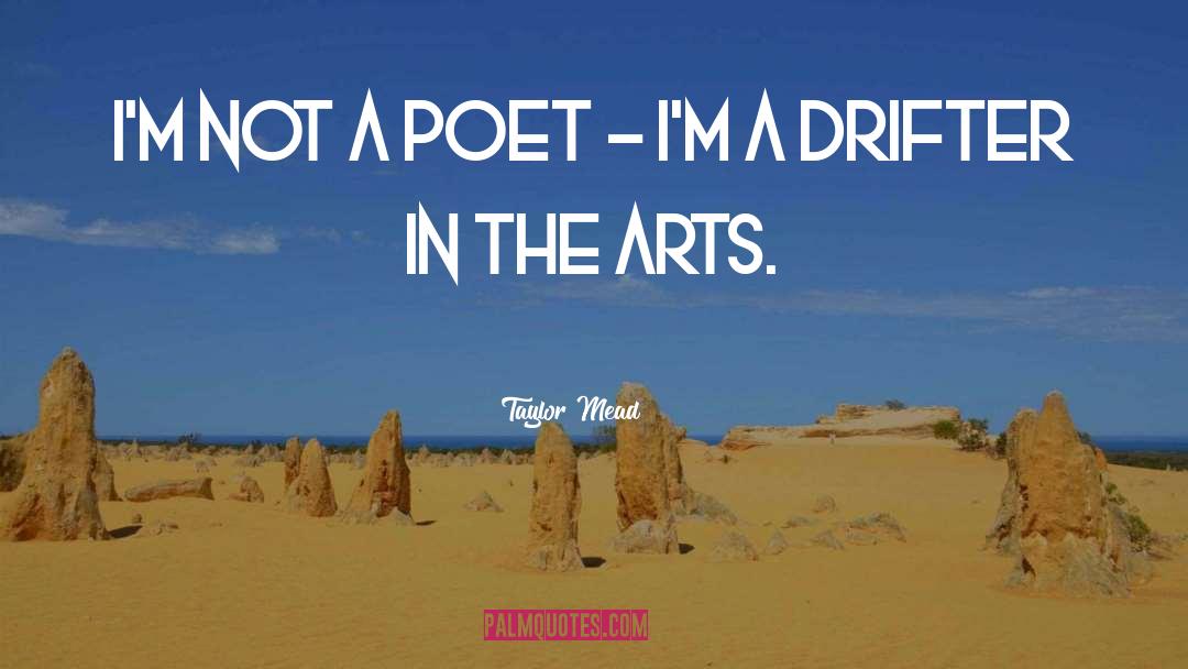 Taylor Mead Quotes: I'm not a poet -