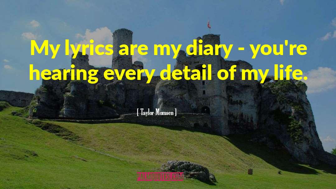 Taylor Momsen Quotes: My lyrics are my diary