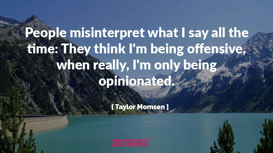 Taylor Momsen Quotes: People misinterpret what I say