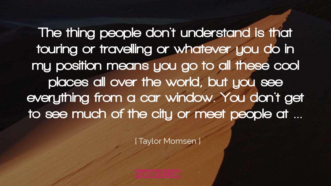 Taylor Momsen Quotes: The thing people don't understand