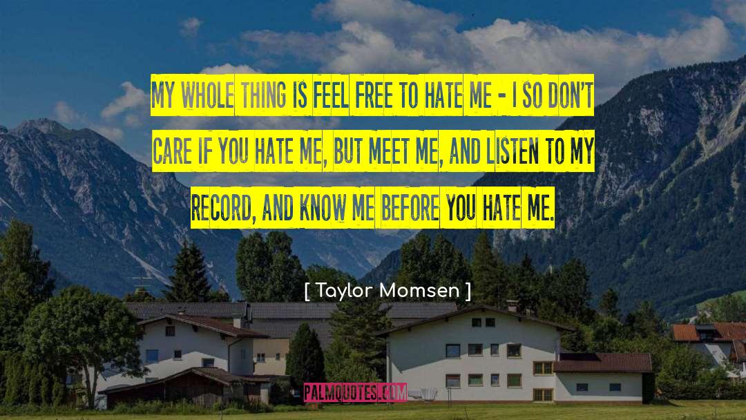 Taylor Momsen Quotes: My whole thing is feel