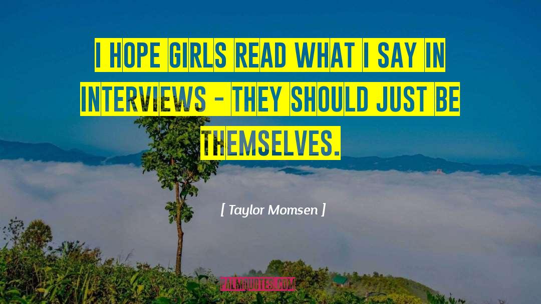 Taylor Momsen Quotes: I hope girls read what