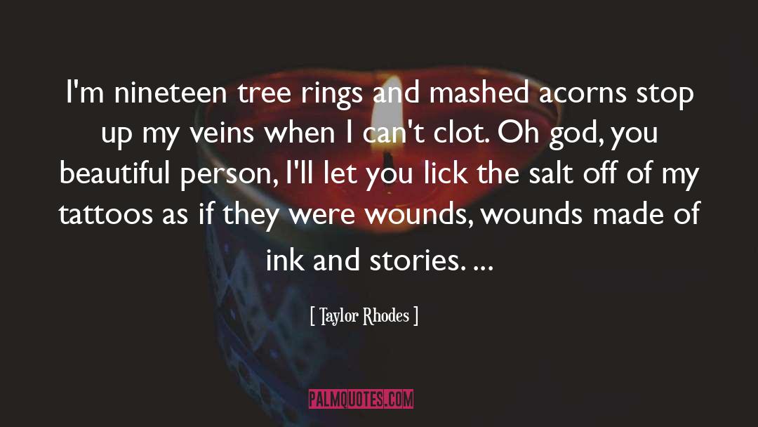 Taylor Rhodes Quotes: I'm nineteen tree rings and