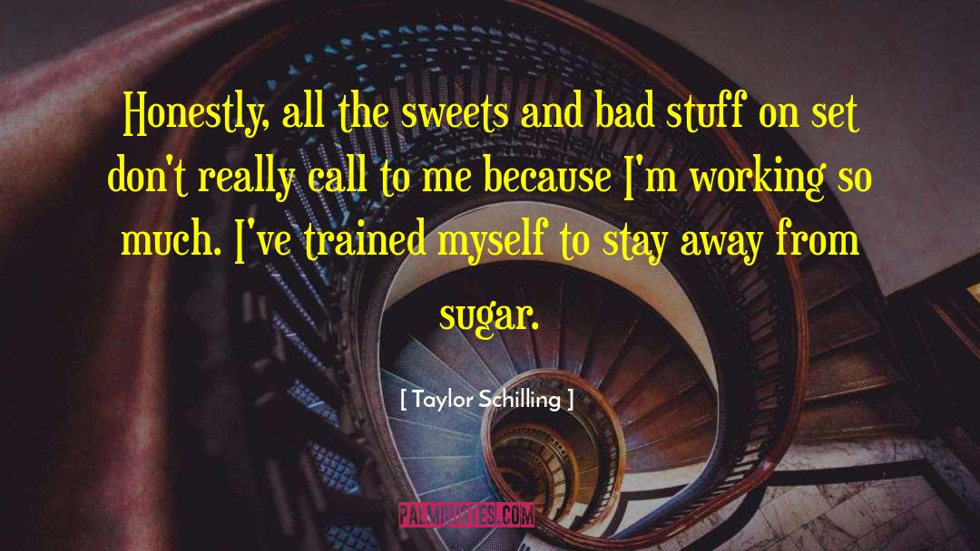 Taylor Schilling Quotes: Honestly, all the sweets and