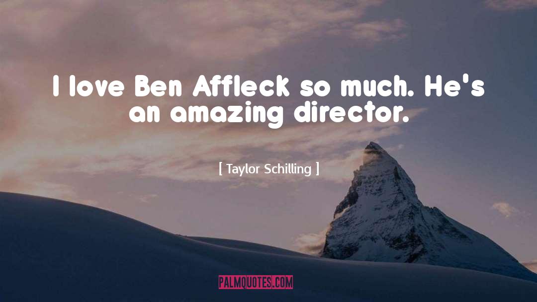 Taylor Schilling Quotes: I love Ben Affleck so