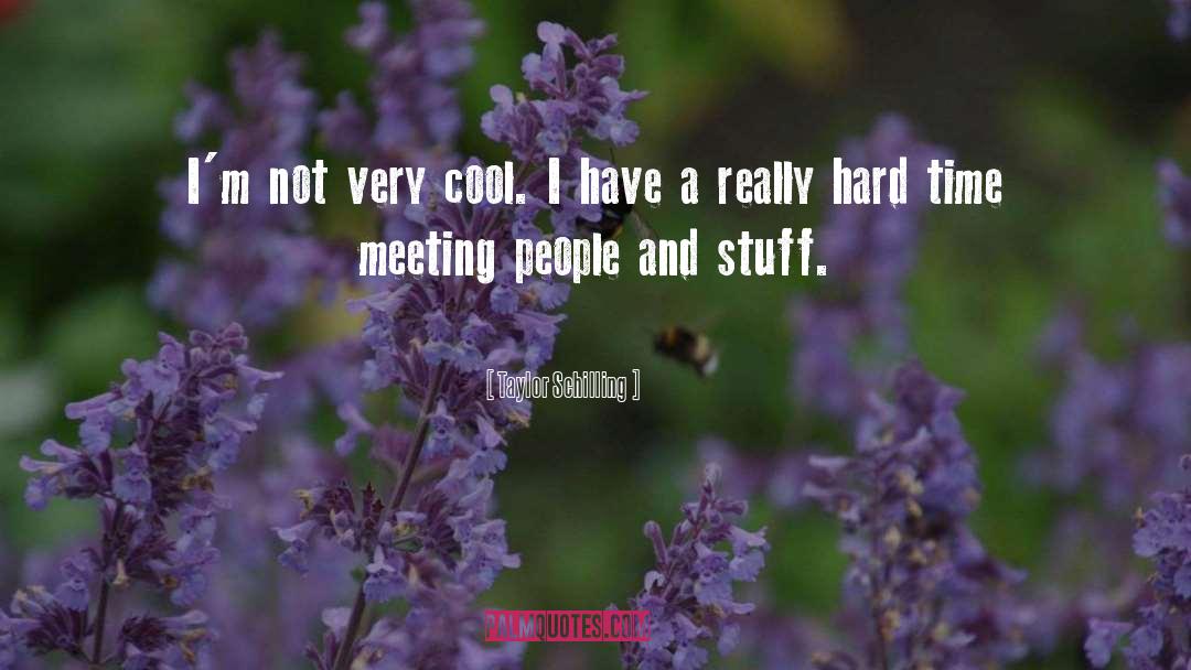 Taylor Schilling Quotes: I'm not very cool. I