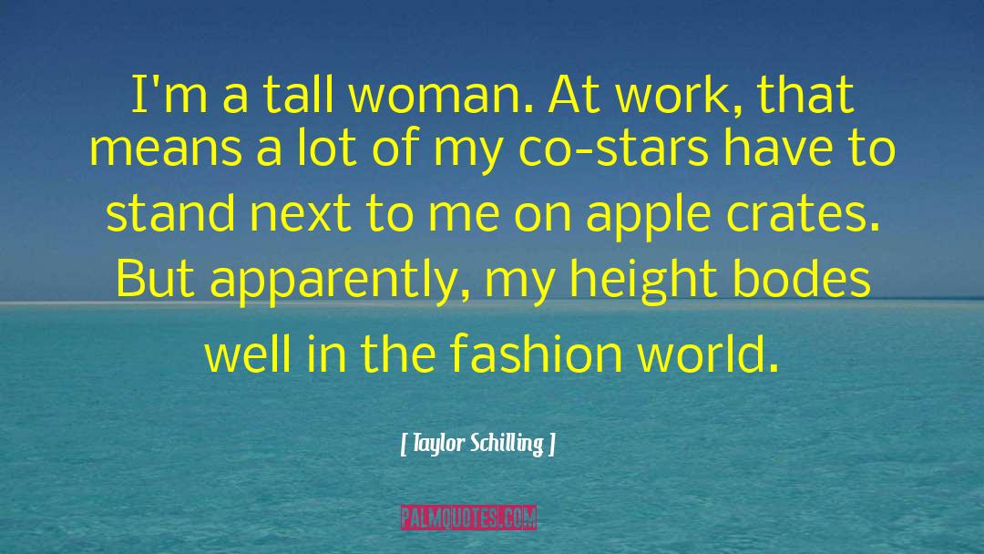 Taylor Schilling Quotes: I'm a tall woman. At