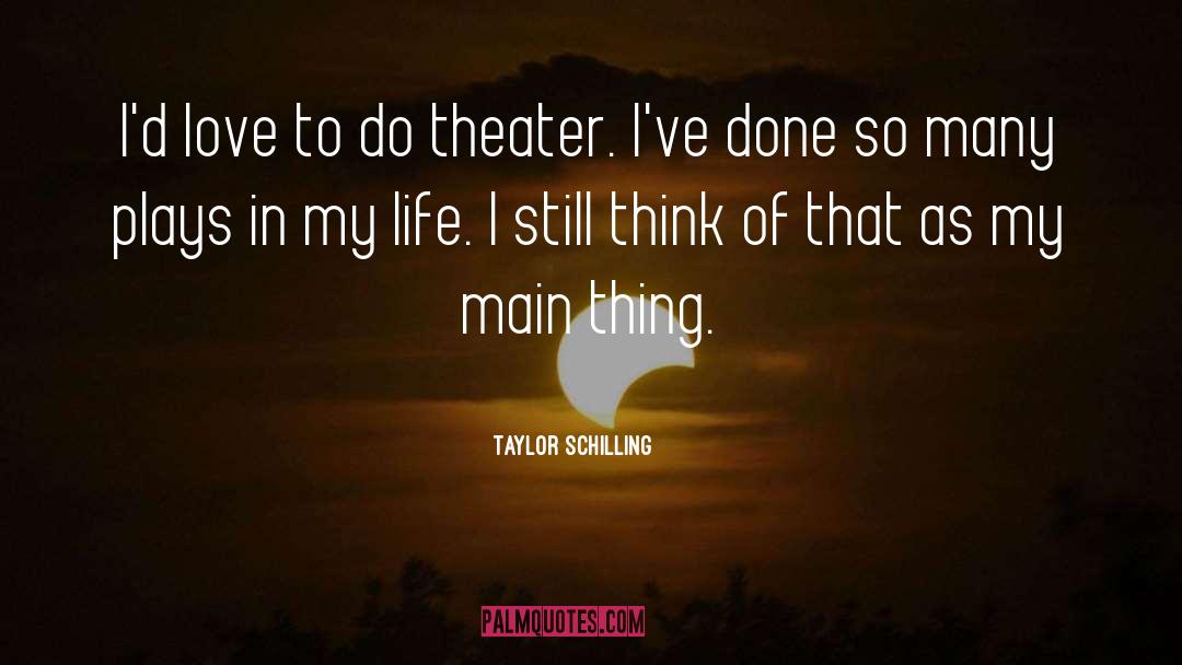 Taylor Schilling Quotes: I'd love to do theater.