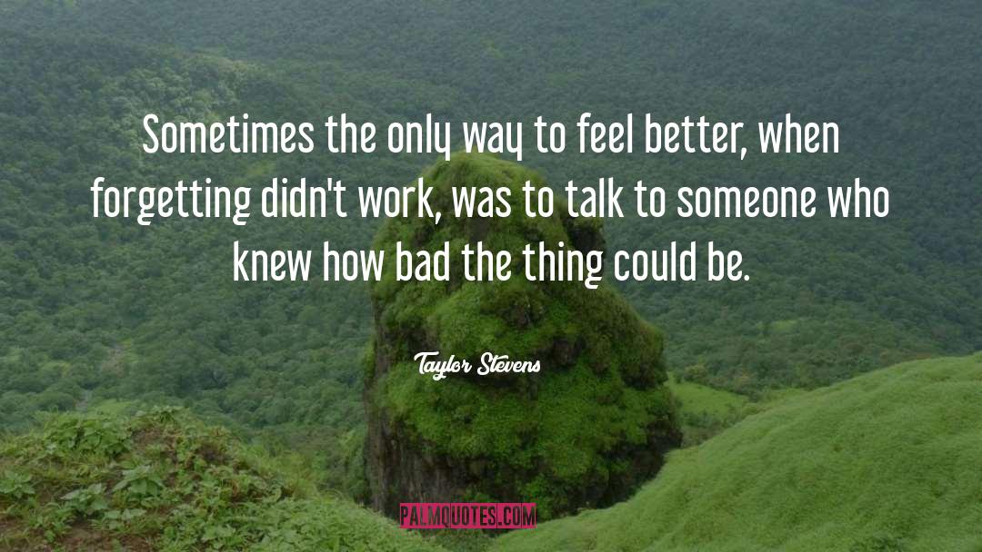 Taylor Stevens Quotes: Sometimes the only way to