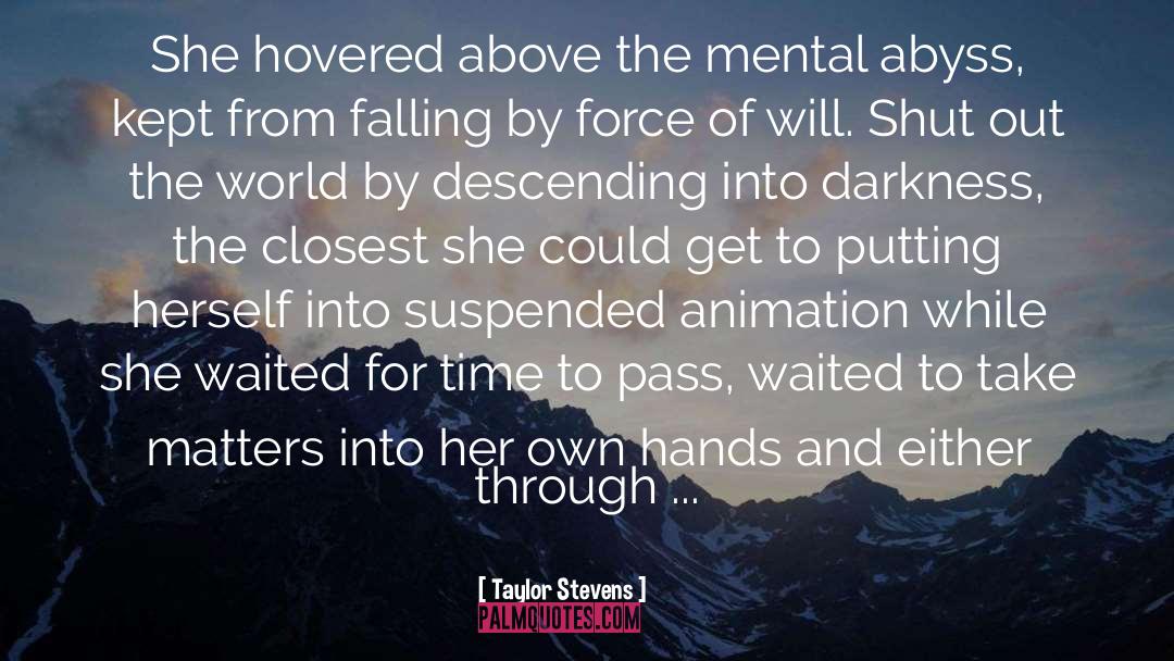 Taylor Stevens Quotes: She hovered above the mental