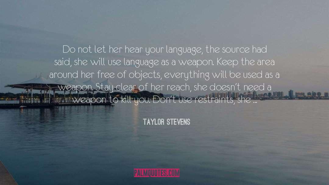 Taylor Stevens Quotes: Do not let her hear