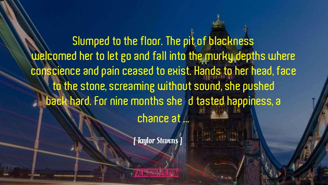 Taylor Stevens Quotes: Slumped to the floor. The
