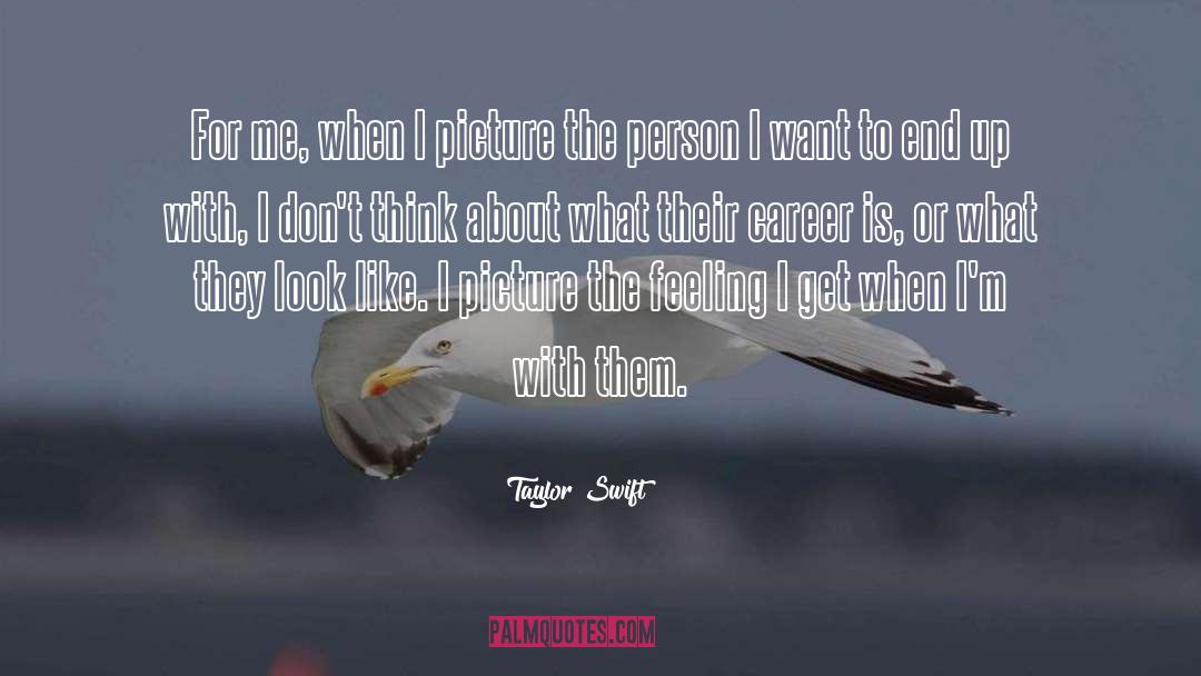 Taylor Swift Quotes: For me, when I picture