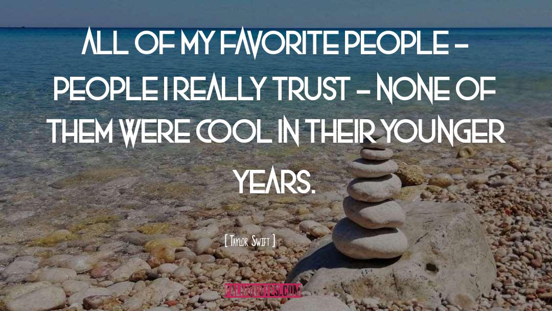 Taylor Swift Quotes: All of my favorite people