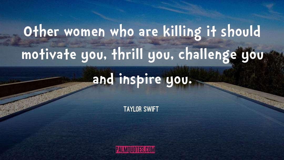 Taylor Swift Quotes: Other women who are killing