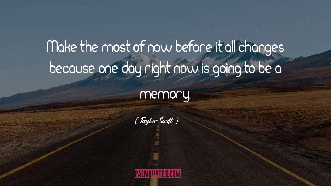 Taylor Swift Quotes: Make the most of now