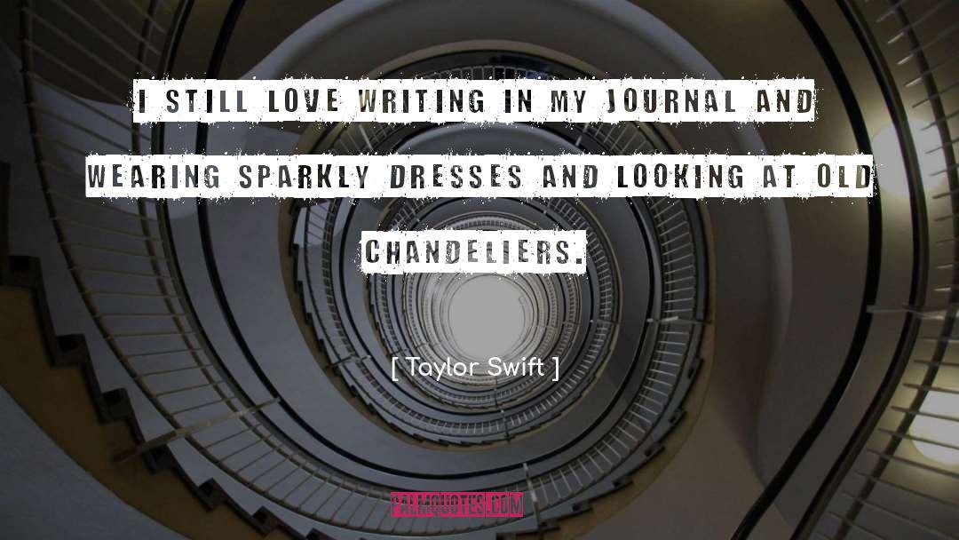 Taylor Swift Quotes: I still love writing in