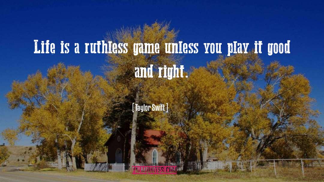 Taylor Swift Quotes: Life is a ruthless game