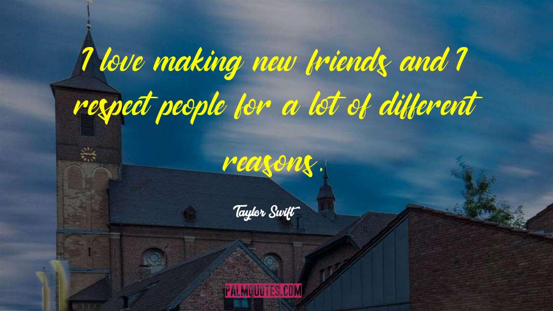 Taylor Swift Quotes: I love making new friends