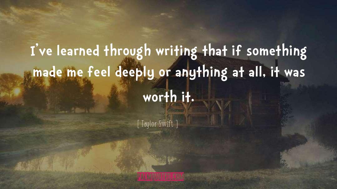 Taylor Swift Quotes: I've learned through writing that