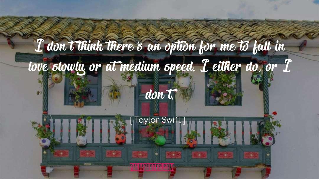 Taylor Swift Quotes: I don't think there's an