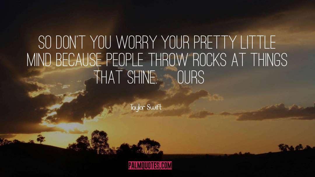 Taylor Swift Quotes: So don't you worry your