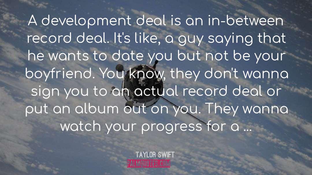 Taylor Swift Quotes: A development deal is an