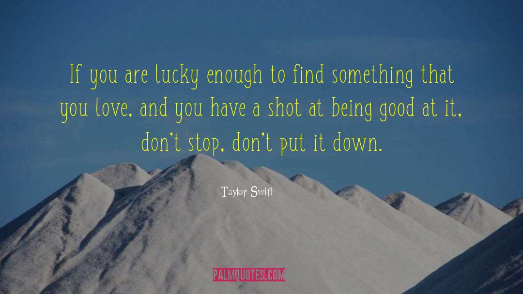 Taylor Swift Quotes: If you are lucky enough