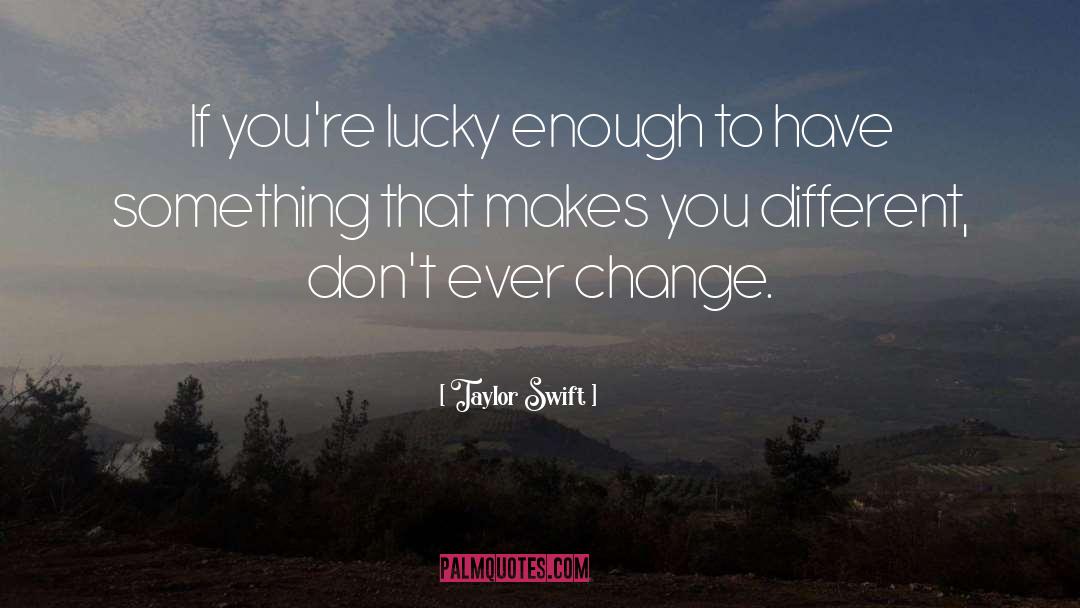 Taylor Swift Quotes: If you're lucky enough to