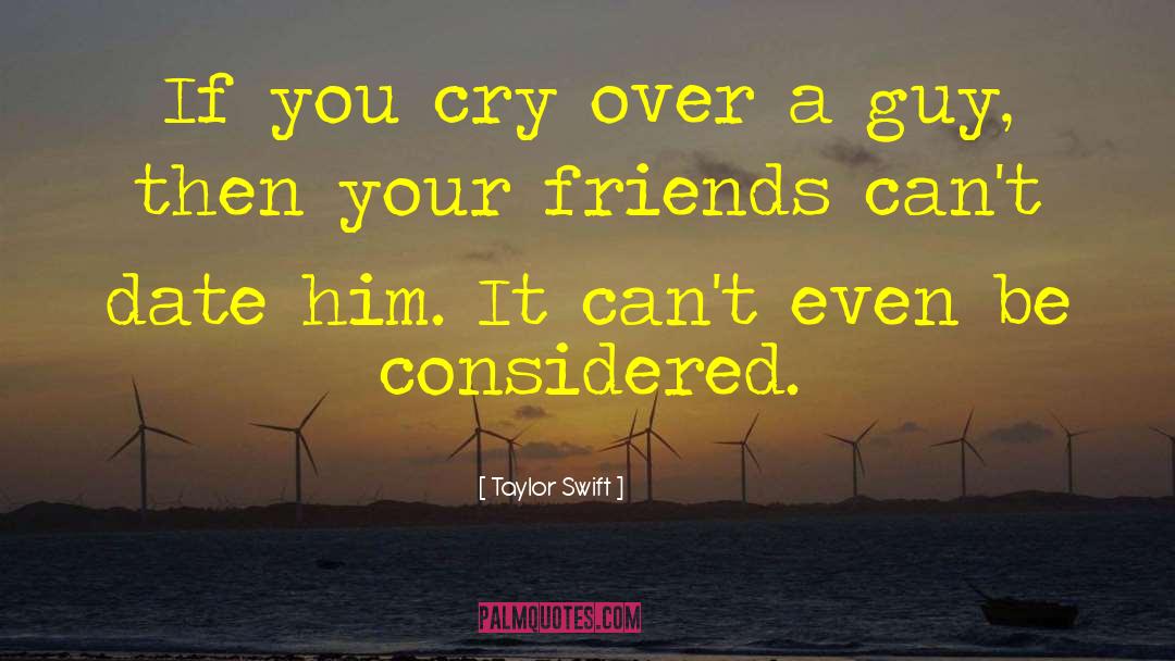 Taylor Swift Quotes: If you cry over a