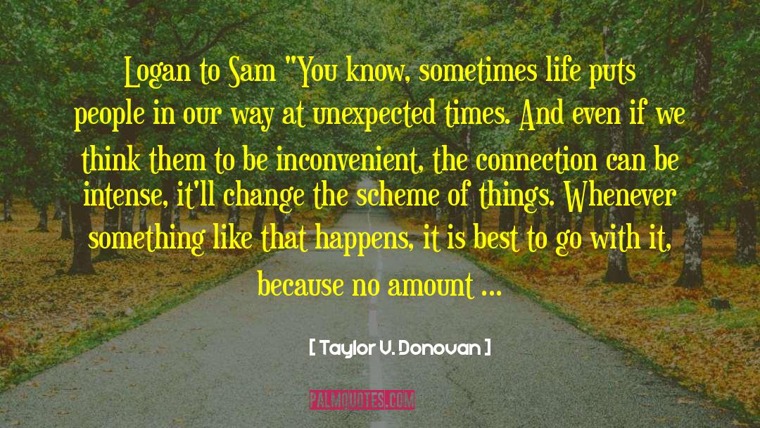 Taylor V. Donovan Quotes: Logan to Sam 