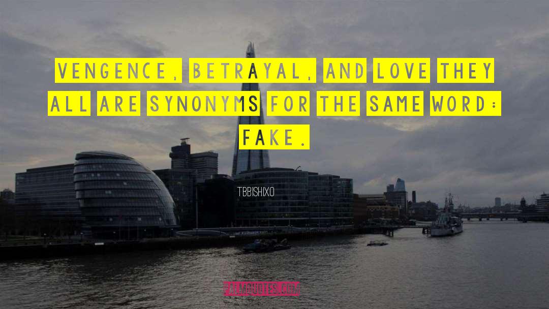 TBBishiXO Quotes: Vengence, betrayal, and love they