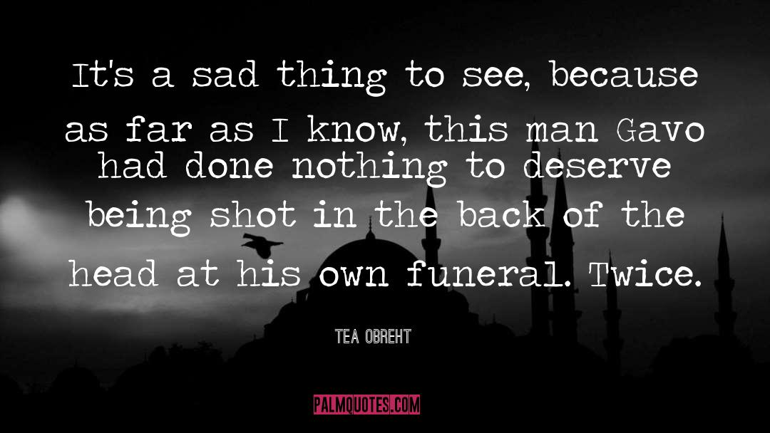 Tea Obreht Quotes: It's a sad thing to