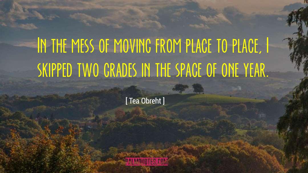 Tea Obreht Quotes: In the mess of moving