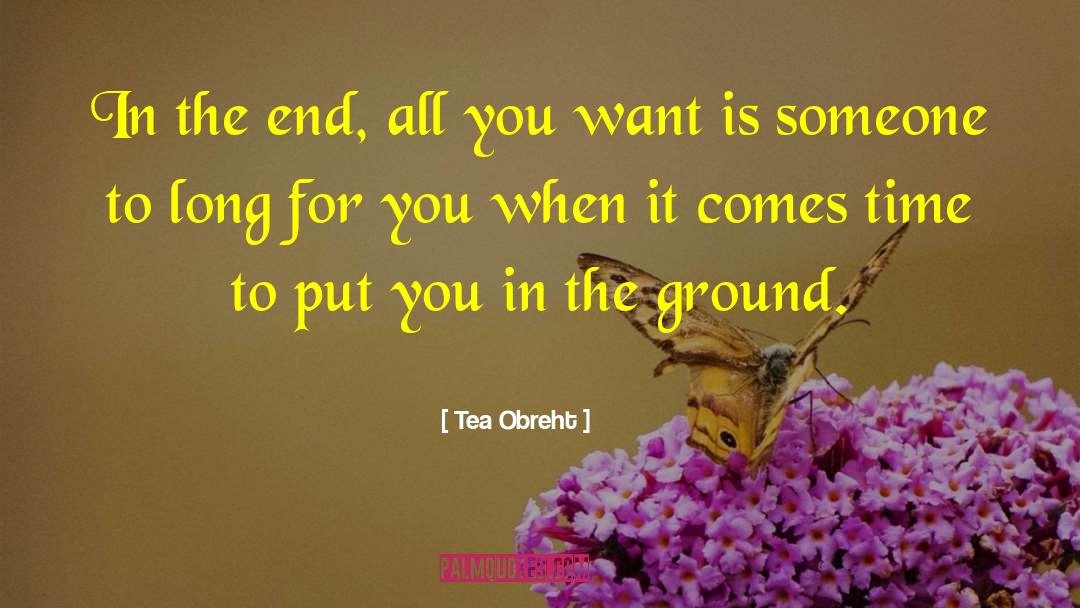 Tea Obreht Quotes: In the end, all you
