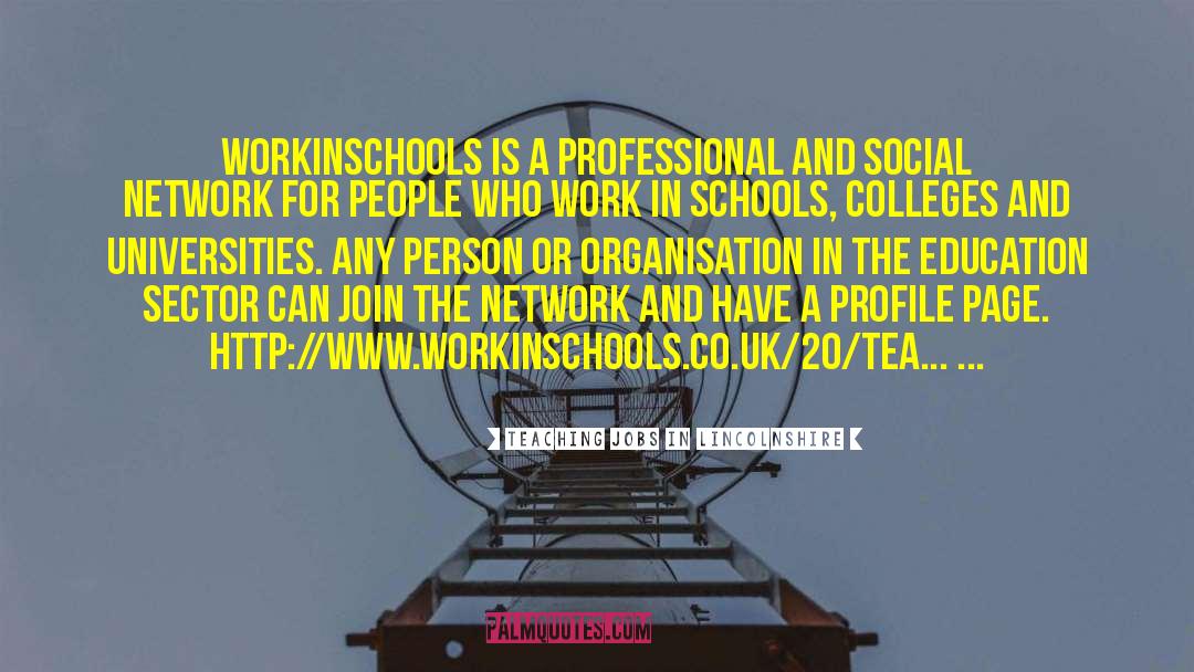 Teaching Jobs In Lincolnshire Quotes: WorkinSchools is a professional and