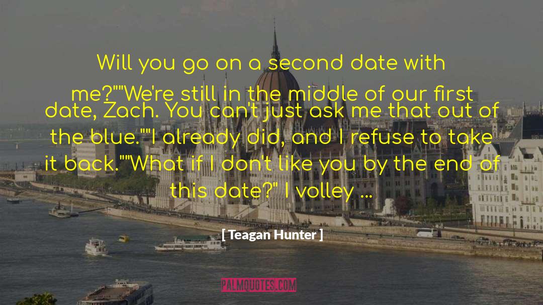 Teagan Hunter Quotes: Will you go on a