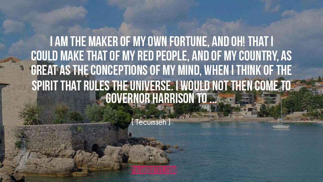 Tecumseh Quotes: I am the maker of