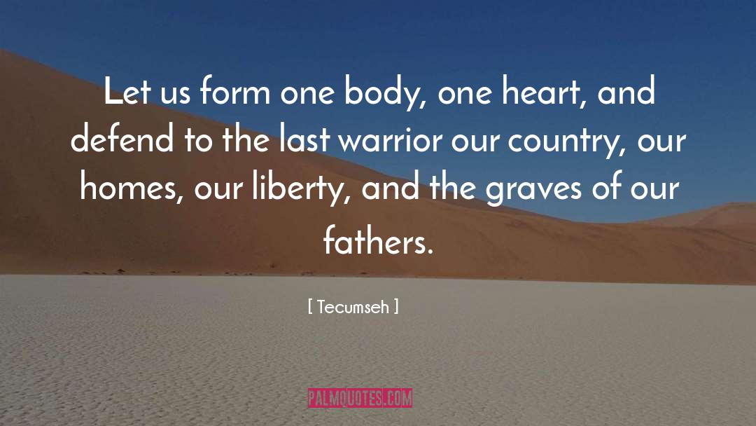 Tecumseh Quotes: Let us form one body,