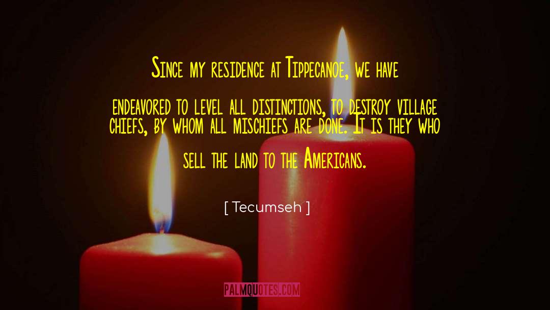 Tecumseh Quotes: Since my residence at Tippecanoe,