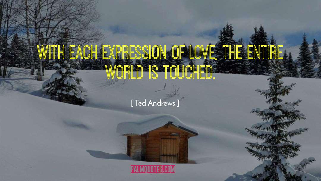 Ted Andrews Quotes: With each expression of love,